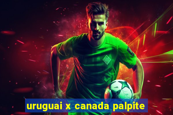 uruguai x canada palpite