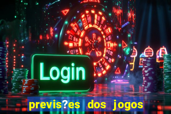 previs?es dos jogos de hoje