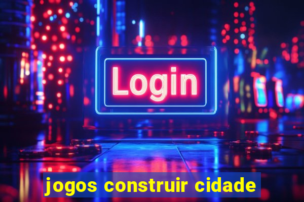 jogos construir cidade