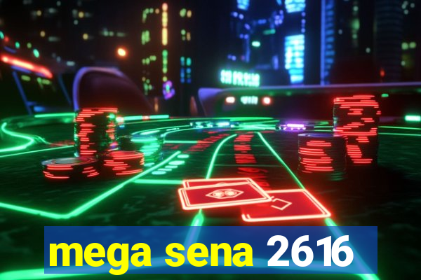 mega sena 2616