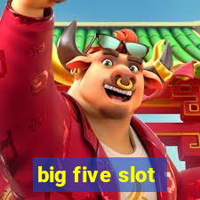 big five slot