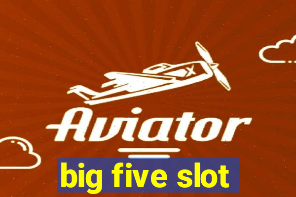 big five slot