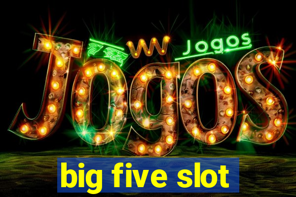 big five slot