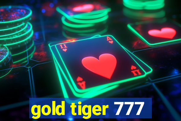 gold tiger 777