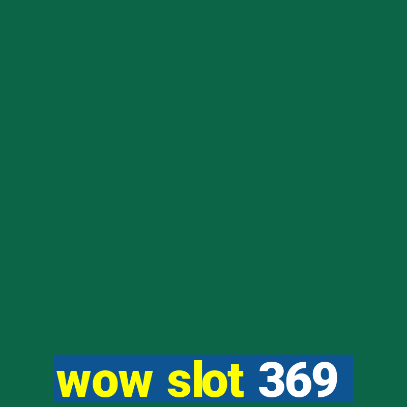 wow slot 369