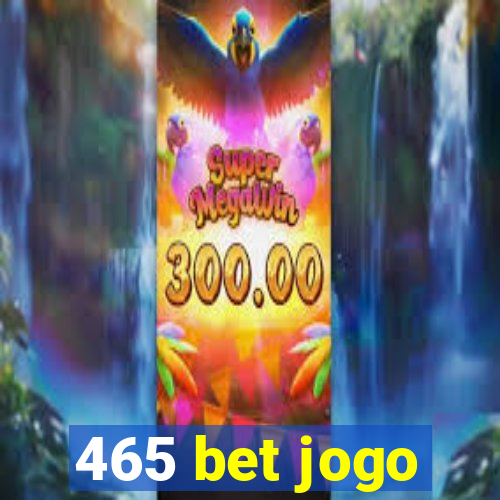 465 bet jogo