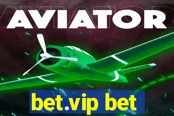 bet.vip bet