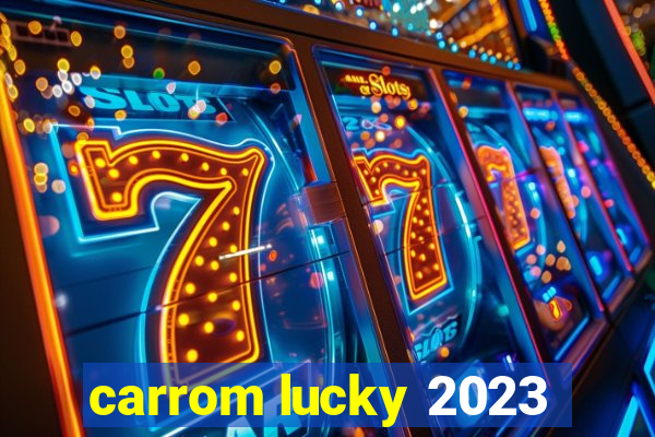 carrom lucky 2023