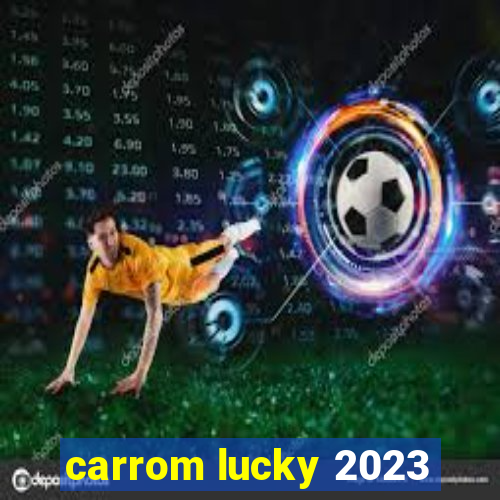 carrom lucky 2023