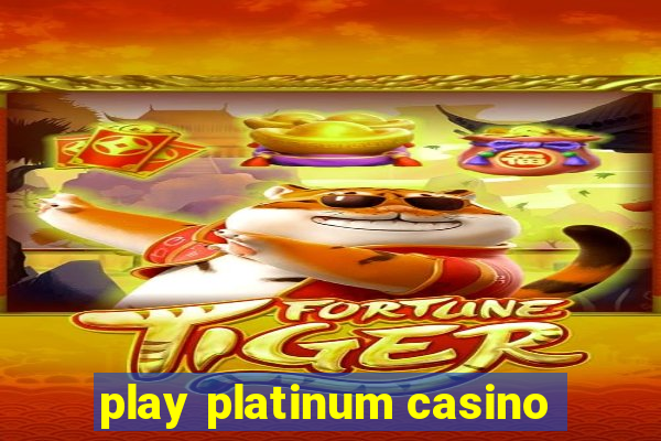 play platinum casino