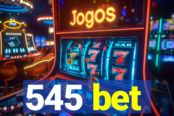 545 bet