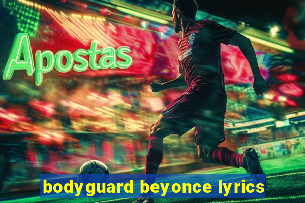 bodyguard beyonce lyrics