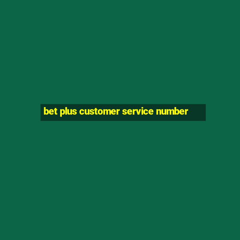 bet plus customer service number