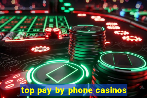 top pay by phone casinos