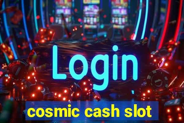 cosmic cash slot