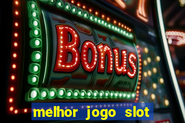 melhor jogo slot para ganhar dinheiro