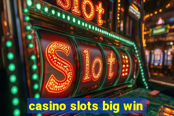 casino slots big win