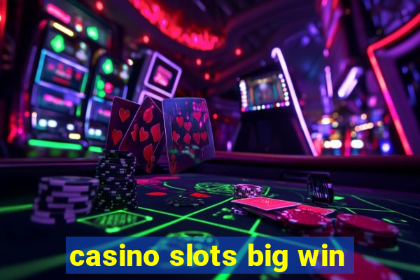 casino slots big win