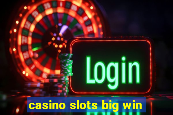 casino slots big win