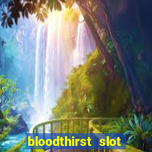 bloodthirst slot free play