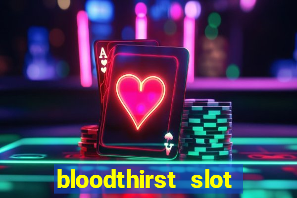 bloodthirst slot free play