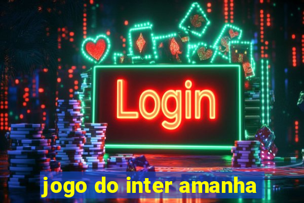 jogo do inter amanha