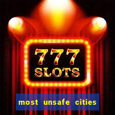 most unsafe cities in us