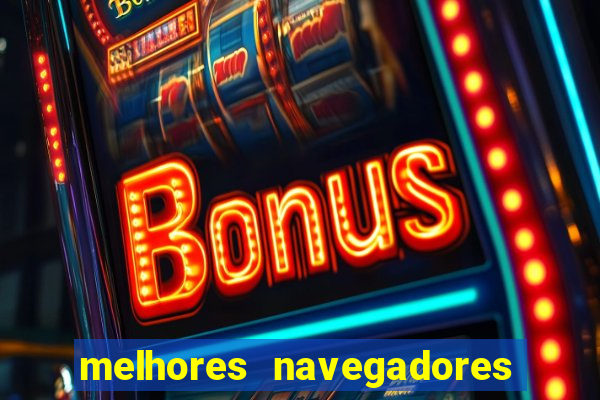 melhores navegadores para jogos