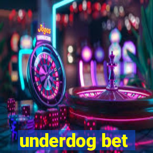 underdog bet