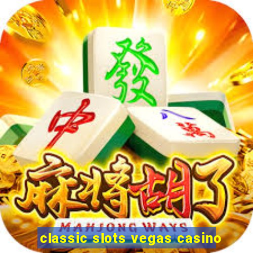 classic slots vegas casino