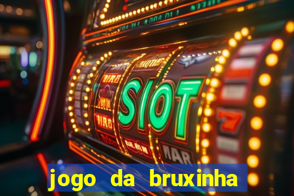 jogo da bruxinha que ganha dinheiro