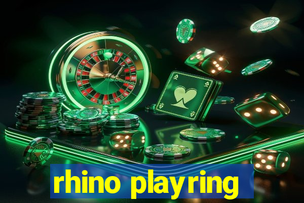 rhino playring