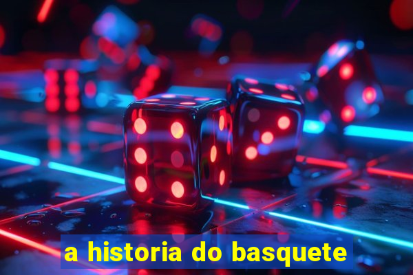 a historia do basquete