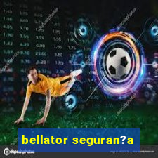 bellator seguran?a