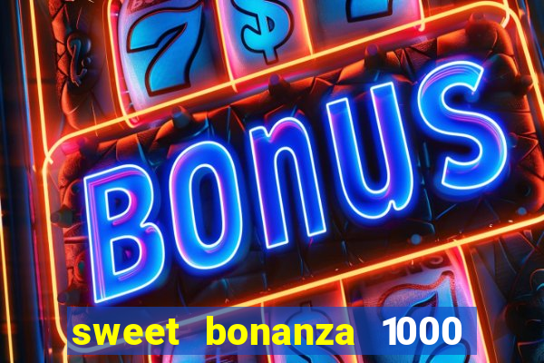 sweet bonanza 1000 demo slot