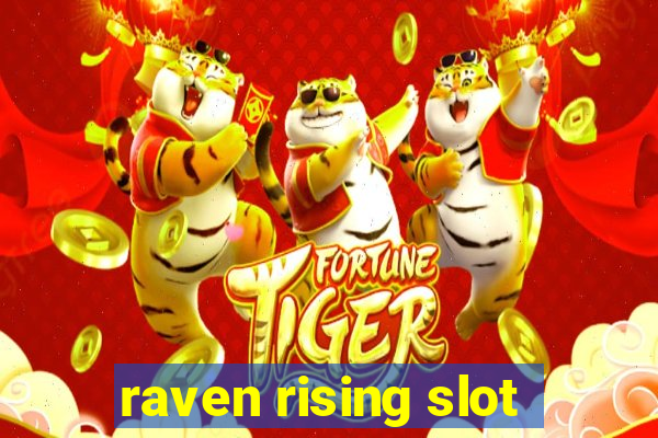 raven rising slot