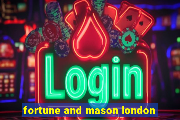 fortune and mason london