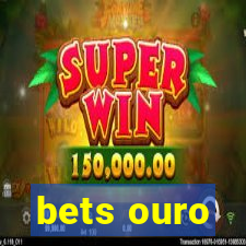 bets ouro