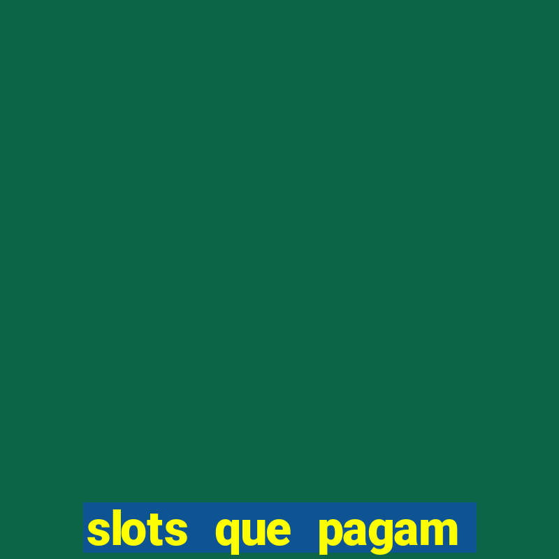 slots que pagam dinheiro de verdade