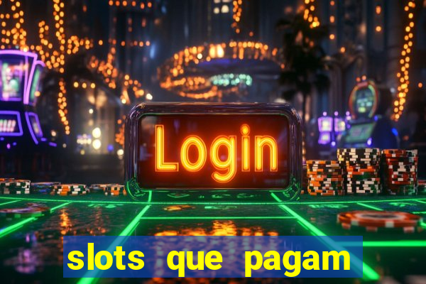 slots que pagam dinheiro de verdade