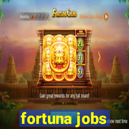 fortuna jobs