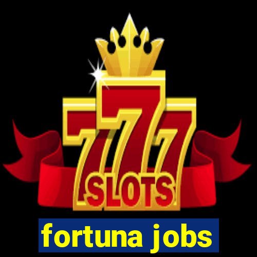 fortuna jobs