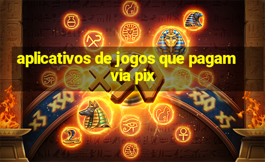 aplicativos de jogos que pagam via pix