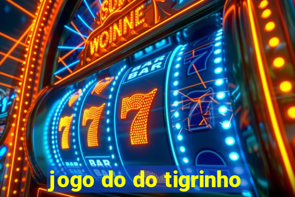 jogo do do tigrinho