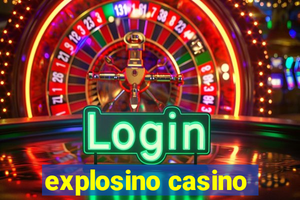 explosino casino