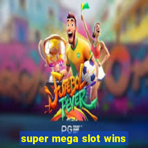 super mega slot wins