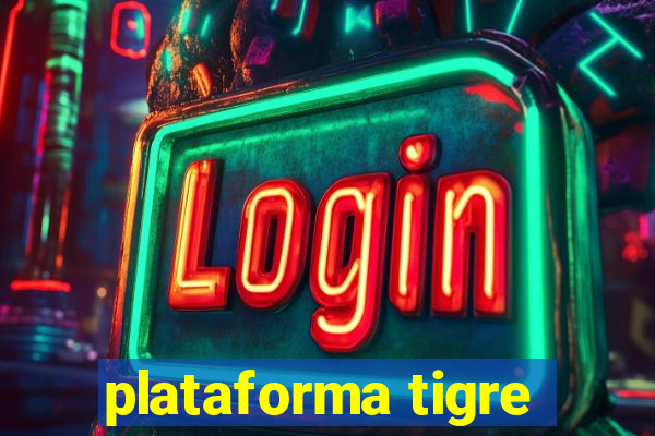 plataforma tigre