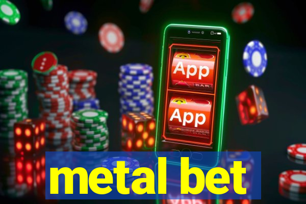 metal bet