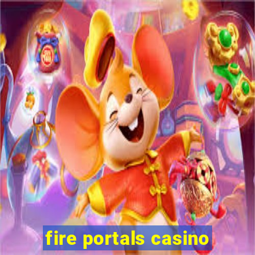 fire portals casino