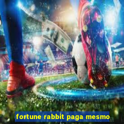 fortune rabbit paga mesmo